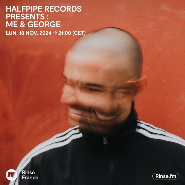 Halfpipe Records presents : Me & George (DJ set) | Rinse France