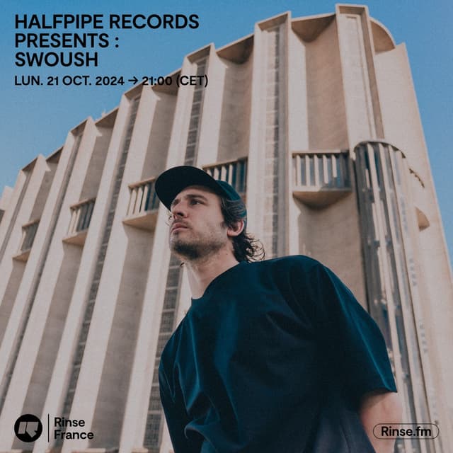 Halfpipe Records presents : Swoush (DJ set) | Rinse France