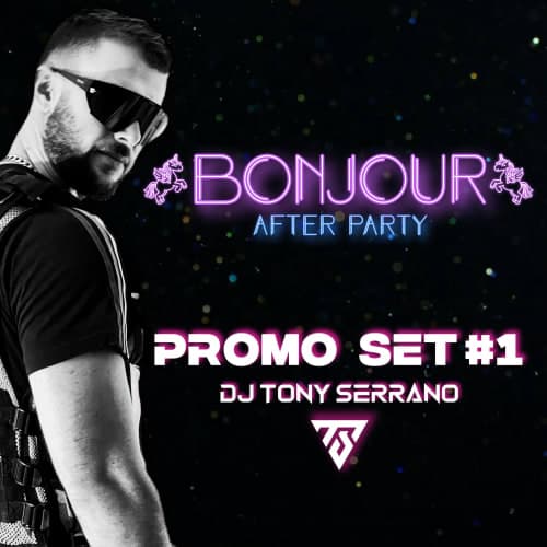 Tony Serrano - Bonjour After Party