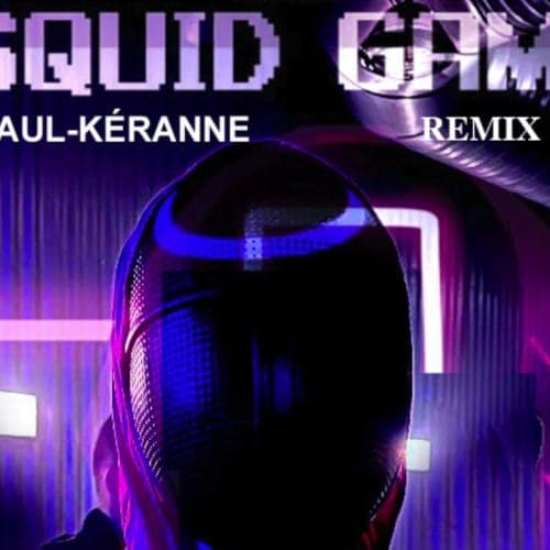 REMIX SQUID GAME (version Clubbing) - Paul-Kéranne