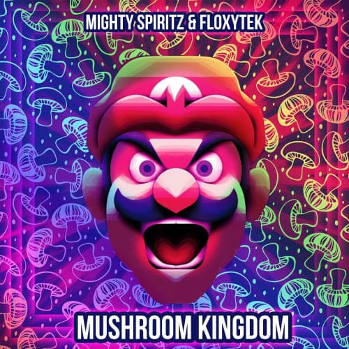Floxytek & Mighty Spiritz - Mushroom Kingdom