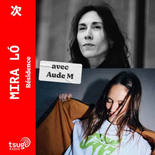 Mira Ló invite Aude M · Résidence Tsugi · Décembre