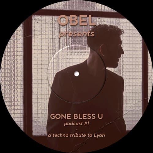OBEL presents Gone Bless U #1 - A techno tribute to Lyon