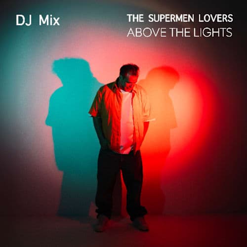 The Supermen Lovers | Above the Lights @ Paris